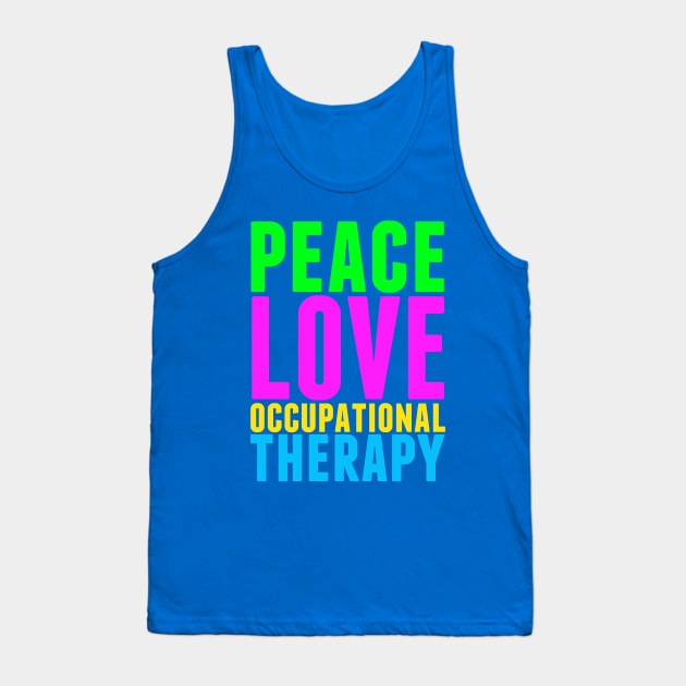 Peace Love Occupational Therapy Tank Top by epiclovedesigns